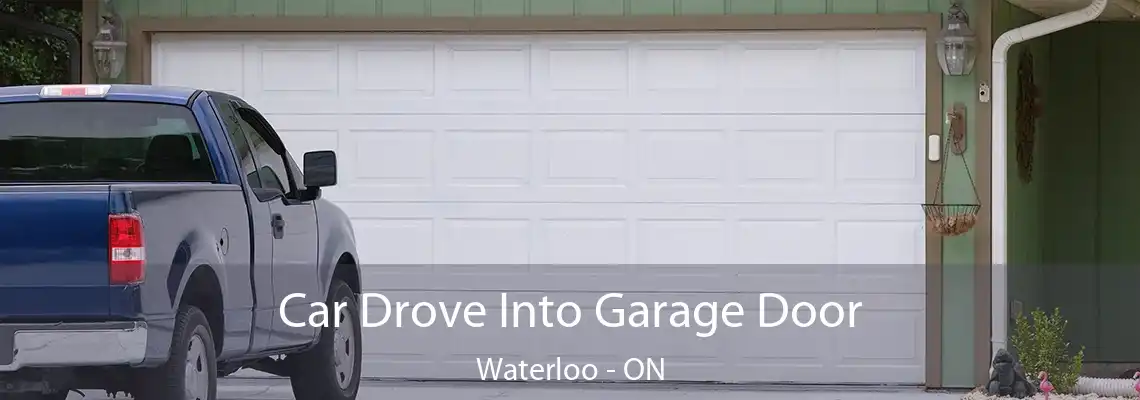  Car Drove Into Garage Door Waterloo - ON