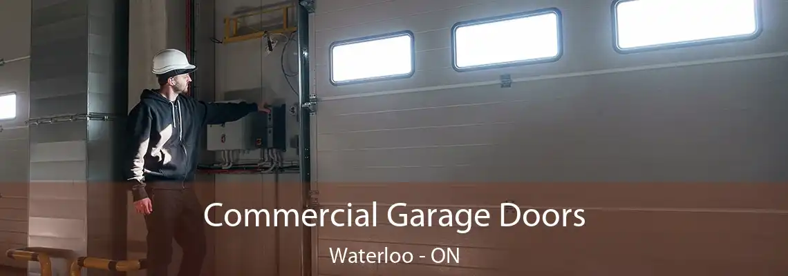Commercial Garage Doors Waterloo - ON