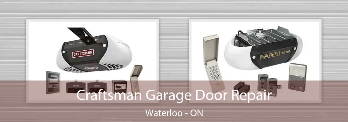  Craftsman Garage Door Repair Waterloo - ON