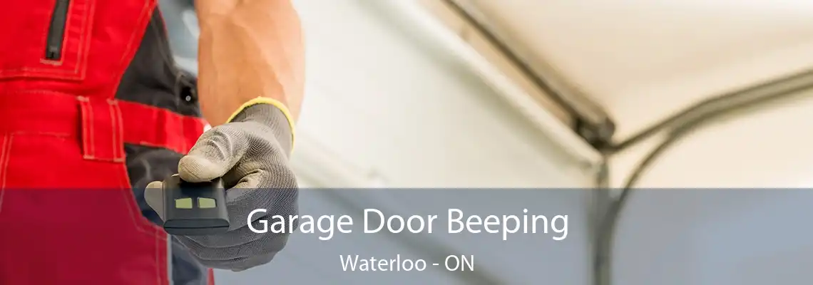 Garage Door Beeping Waterloo - ON