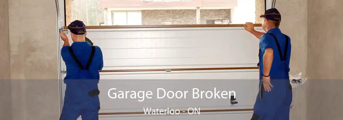 Garage Door Broken Waterloo - ON