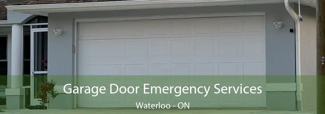 Garage Door Emergency Services Waterloo - ON