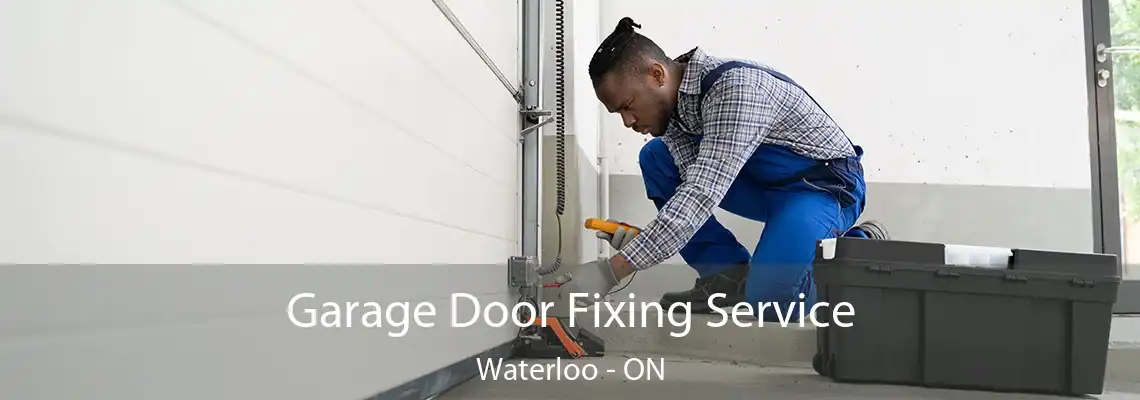 Garage Door Fixing Service Waterloo - ON