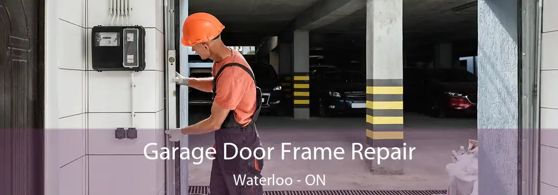 Garage Door Frame Repair Waterloo - ON