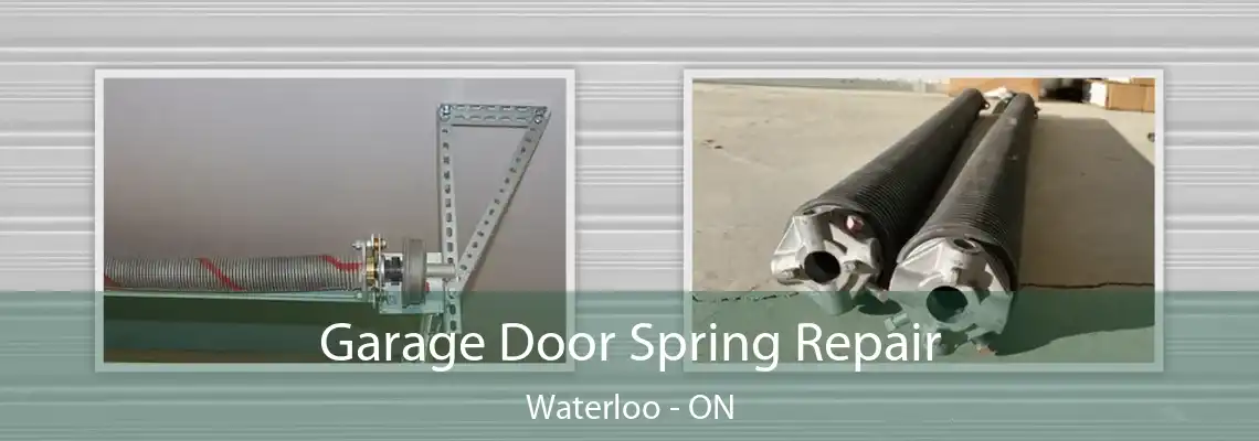 Garage Door Spring Repair Waterloo - ON