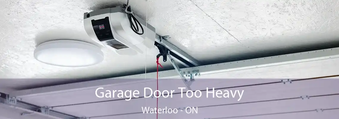  Garage Door Too Heavy Waterloo - ON