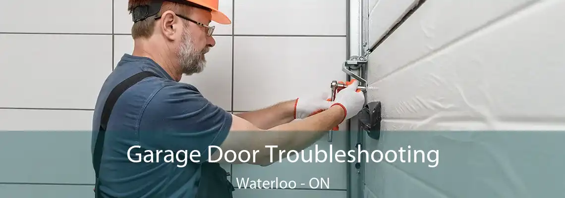  Garage Door Troubleshooting Waterloo - ON
