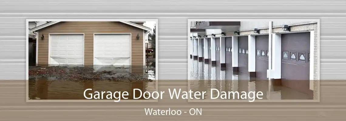 Garage Door Water Damage Waterloo - ON
