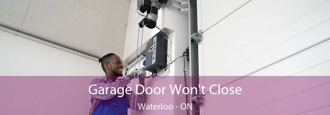Garage Door Won't Close Waterloo - ON