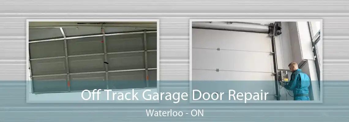  Off Track Garage Door Repair Waterloo - ON